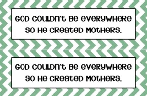 Mother's Day Bookmarks 4 x6 print god couldnt be sm